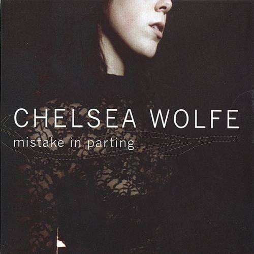 Chelsea Wolfe : Mistake in Parting